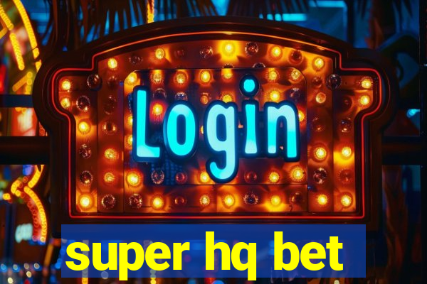 super hq bet